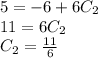 5 = -6  + 6C_{2}\\11 =  6C_{2}\\C_{2} = \frac{11}{6}