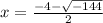 x = \frac{-4-\sqrt{-144} }{2}
