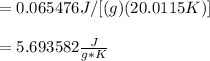=0.065476J/[(g)(20.0115K)]\\\\=5.693582\frac{J}{g*K}