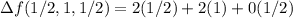 \Delta  f(1/2,1 ,1/2) =  2 (1/2) +  2(1)  +  0(1/2)