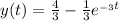y(t) = \frac{4}{3} - \frac{1}{3} e^{_{-3} t}\\