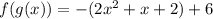 f(g(x))=-(2x^2+x+2)+6