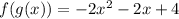 f(g(x))=-2x^2-2x+4