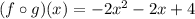 (f\circ g)(x)=-2x^2-2x+4