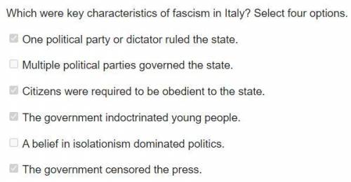 Which were key characteristics of fascism in Italy? Check all that apply.

One political party or di
