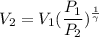 V_{2}=V_{1}(\dfrac{P_{1}}{P_{2}})^{\frac{1}{\gamma}}
