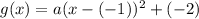 g(x)=a(x-(-1))^2+(-2)
