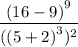\dfrac{{(16 - 9)}^{9} }{({ {(5 + 2)}^{3} } )^{2} }