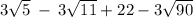 3\sqrt{5}\:-\:3\sqrt{11}+22-3\sqrt{90}