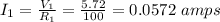 I_1=\frac{V_1}{R_1} =\frac{5.72}{100} =0.0572\,\,amps