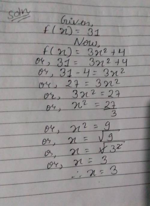 If f ( x ) = 3 x² + 4, solve for x when f(x)=31