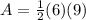 A=\frac{1}{2}(6)(9)