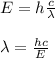 E = h\frac{c}{\lambda}\\\\ \lambda = \frac{hc}{E}