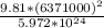 \frac{9.81*(6371000)^{2} }{5.972*10^{24} }