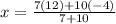 x = \frac{7(12) + 10(-4)}{7 + 10}