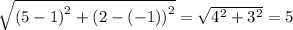\sqrt{\left (5-1 \right )^{2}+\left (2-(-1)  \right )^{2}}= \sqrt{4^2+3^2} = 5