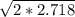 \sqrt{2*2.718}