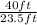 \frac{40ft}{23.5ft}