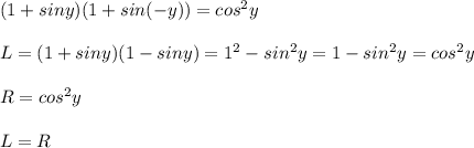 (1+siny)(1+sin(-y))=cos^2y\\\\L=(1+siny)(1-siny)=1^2-sin^2y=1-sin^2y=cos^2y\\\\R=cos^2y\\\\L=R