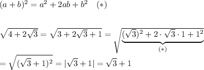 (a+b)^2=a^2+2ab+b^2\ \ \ (*)\\\\\\\sqrt{4+2\sqrt3}=\sqrt{3+2\sqrt3+1}=\sqrt{\underbrace{(\sqrt3)^2+2\cdot\sqrt3\cdot1+1^2}_{(*)}}\\\\=\sqrt{(\sqrt3+1)^2}=|\sqrt3+1|=\sqrt3+1