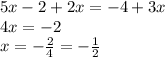 5x-2+2x=-4+3x \\&#10;4x=-2\\&#10;x=-\frac{2}{4}=-\frac{1}{2}