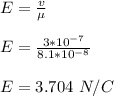 E = \frac{v}{\mu}\\\\E = \frac{3*10^{-7}}{8.1*10^{-8}}\\\\ E = 3.704 \ N/C