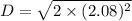 D=\sqrt{2\times(2.08)^2}