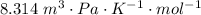 8.314 \  m^3\cdot Pa\cdot K^{-1}\cdot mol^{-1}