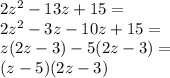 2z^2-13z+15=\\&#10;2z^2-3z-10z+15=\\&#10;z(2z-3)-5(2z-3)=\\&#10;(z-5)(2z-3)&#10;