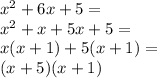 x^2 +6x+5 =\\&#10;x^2+x+5x+5=\\&#10;x(x+1)+5(x+1)=\\&#10;(x+5)(x+1)