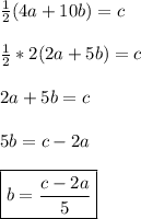 \frac{1}{2}(4a+10b)=c \\\\ \frac{1}{2}*2(2a+5b)=c \\\\ 2a+5b=c \\\\ 5b=c-2a \\\\ \boxed{b=\frac{c-2a}{5}}
