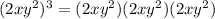 (2xy^{2})^{3} = (2xy^{2})(2xy^{2})(2xy^{2})