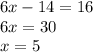 6x-14=16\\&#10;6x=30\\&#10;x=5