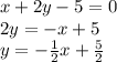x+2y-5=0\\&#10;2y=-x+5\\&#10;y=-\frac{1}{2}x+\frac{5}{2}