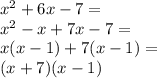 x^2+6x-7=\\&#10;x^2-x+7x-7=\\&#10;x(x-1)+7(x-1)=\\&#10;(x+7)(x-1)