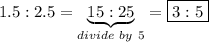 1.5:2.5=\underbrace{15:25}_{divide\ by\ 5}=\boxed{3:5}