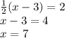 \frac{1}{2}(x-3)=2\\&#10;x-3=4\\&#10;x=7