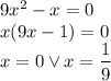 9x^2-x=0\\&#10;x(9x-1)=0\\&#10;x=0 \vee x=\dfrac{1}{9}