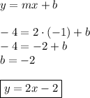 y=mx+b\\\\&#10;-4=2\cdot(-1)+b\\&#10;-4=-2+b\\&#10;b=-2\\\\&#10;\boxed{y=2x-2}