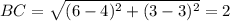 BC=\sqrt{(6-4)^2+(3-3)^2}=2