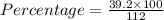 Percentage = \frac{39.2\times 100}{112}