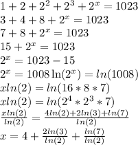 1 + 2 + 2^{2} + 2^{3} + 2^{x} = 1023 \\3 + 4 + 8 + 2^{x} = 1023 \\7 + 8 + 2^{x} = 1023 \\15 + 2^{x} = 1023 \\2^{x} = 1023 - 15 \\2^{x} = 1008 \ln(2^{x}) = ln(1008) \\xln(2) = ln(16 * 8 * 7) \\xln(2) = ln(2^{4} * 2^{3} * 7) \\\frac{xln(2)}{ln(2)} = \frac{4ln(2) + 2ln(3) + ln(7)}{ln(2)} \\x = 4 + \frac{2ln(3)}{ln(2)} + \frac{ln(7)}{ln(2)}