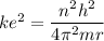 ke^2=\dfrac{n^2h^2}{4 \pi^2 mr}
