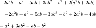 -2a^2b+a^2-5ab+3ab^2-b^2+2(a^2b+2ab)\\\\=-2a^2b+a^2-5ab+3ab^2-b^2+2a^2b+4ab\\\\=a^2+3ab^2-ab-b^2