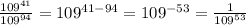 \frac{109^{41}}{109^{94}}=109^{41-94}=109^{-53}=\frac{1}{109^{53}}