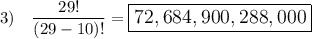 3)\quad \dfrac{29!}{(29-10)!}=\large\boxed{72,684,900,288,000}