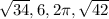\sqrt{34}, 6, 2\pi, \sqrt{42}