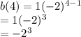 b(4) = 1 ({ - 2})^{4 - 1} \\  = 1 ({ - 2})^{3}  \\  =   { - 2}^{3}