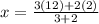 x = \frac{3(12) + 2(2)}{3 + 2}