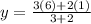 y = \frac{3(6) + 2(1)}{3 + 2}